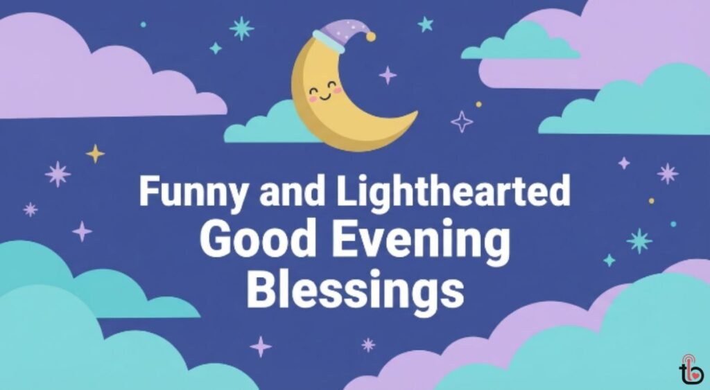 Funny and Lighthearted Good Evening Blessings