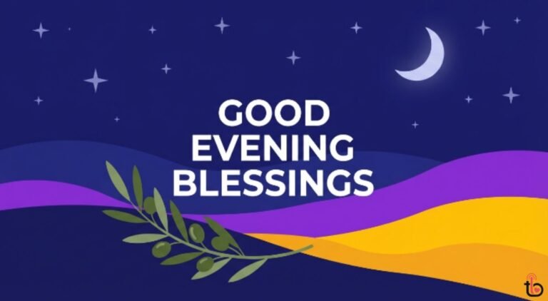 200+ Good Evening Blessings, Quotes, Prayers & Images to Share Good Evening Blessings