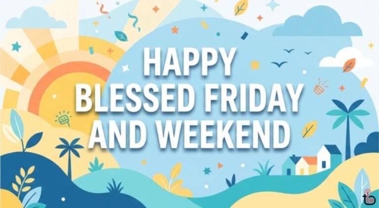 150+ Happy Blessed Friday and Weekend Quotes, Wishes & Prayers Happy Blessed Friday and Weekend