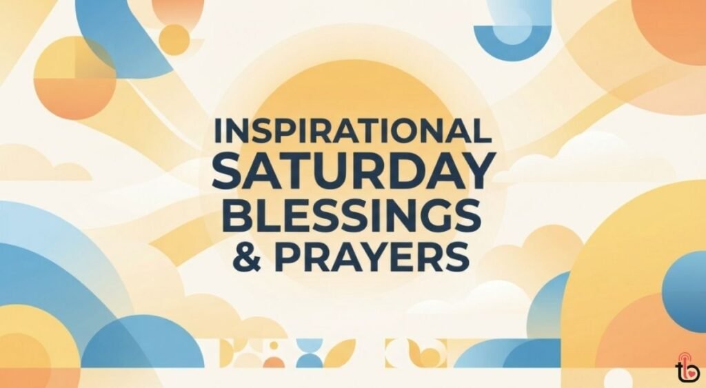 Inspirational Saturday Blessings & Prayers