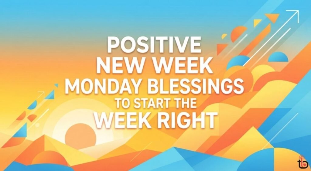 Positive New Week Monday Blessings to Start the Week Right