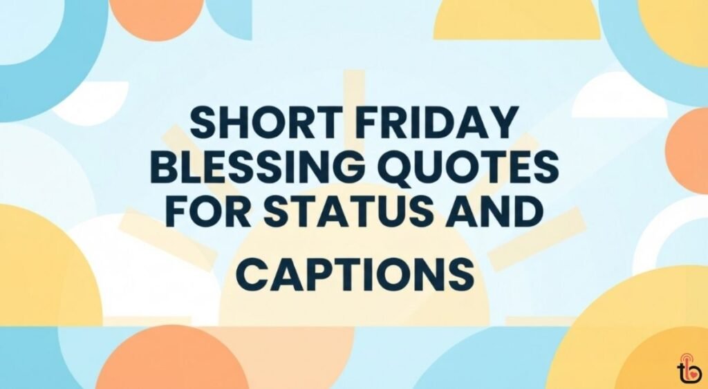 Short Friday Blessing Quotes for Status and Captions