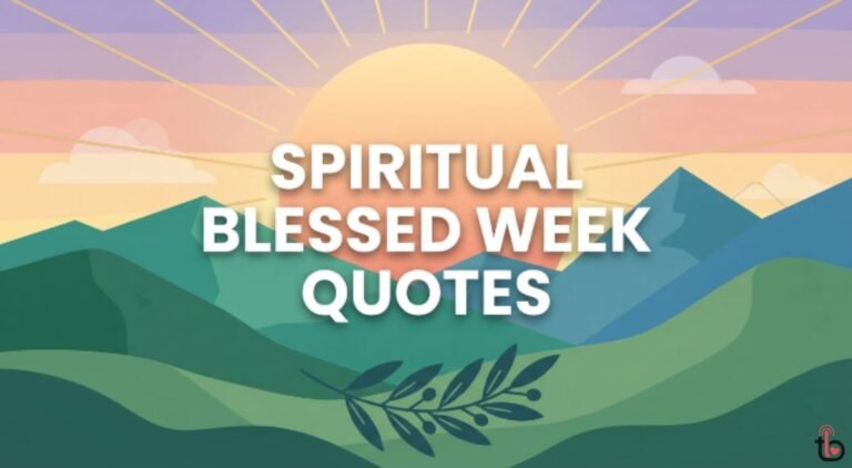 100+ Spiritual Blessed Week Quotes, Prayers & Messages to Inspire Your Week Spiritual Blessed Week Quotes