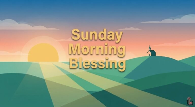 200+ Sunday Morning Blessing Messages, Quotes & Prayers to Start Your Day Right Sunday Morning Blessing