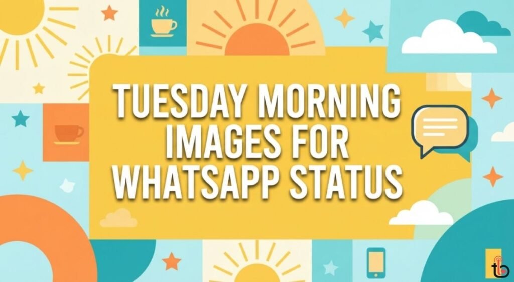 Tuesday Morning Images for WhatsApp Status