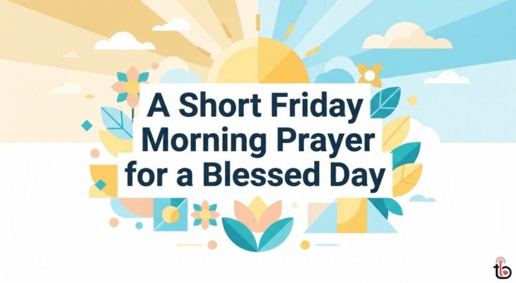 A Short Friday Morning Prayer for a Blessed Day