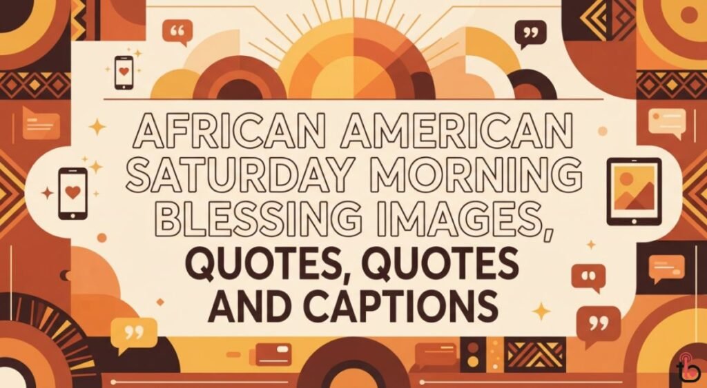 African American Saturday Morning Blessing Images, Quotes and Captions