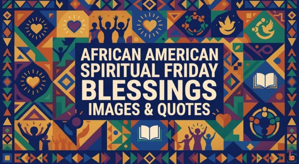 African American Spiritual Friday Blessings Images & Quotes