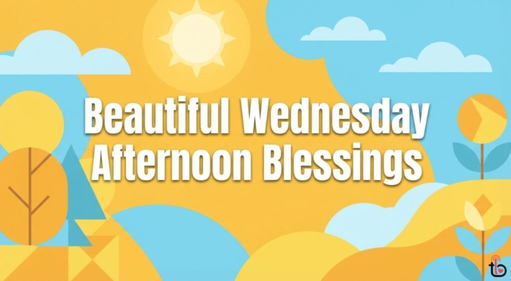 Beautiful Wednesday Afternoon Blessings