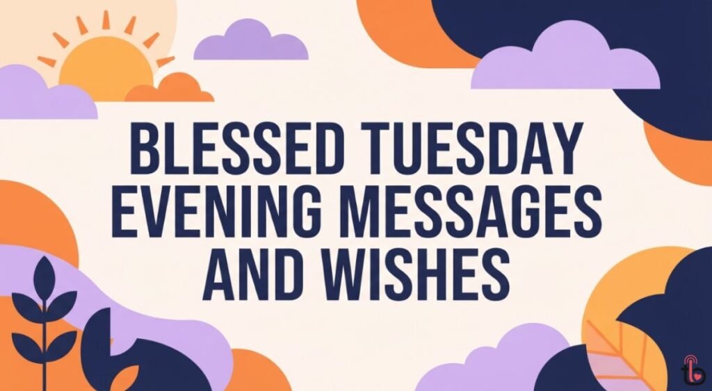 Blessed Tuesday Evening Messages and Wishes