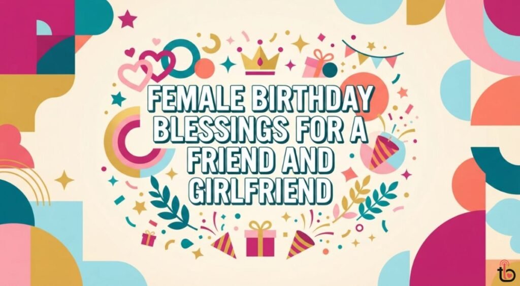 Female Birthday Blessings for a Friend and Girlfriend