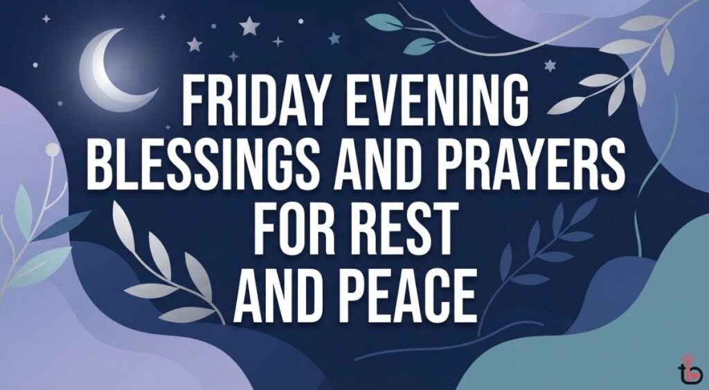 Friday Evening Blessings and Prayers for Rest and Peace