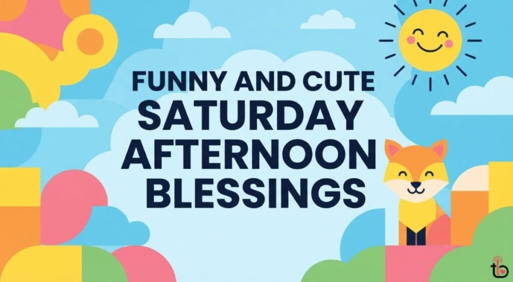 Funny and Cute Saturday Afternoon Blessings