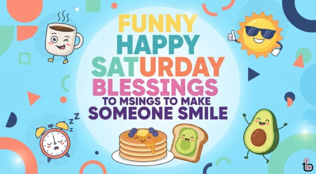 Funny Happy Saturday Blessings to Make Someone Smile