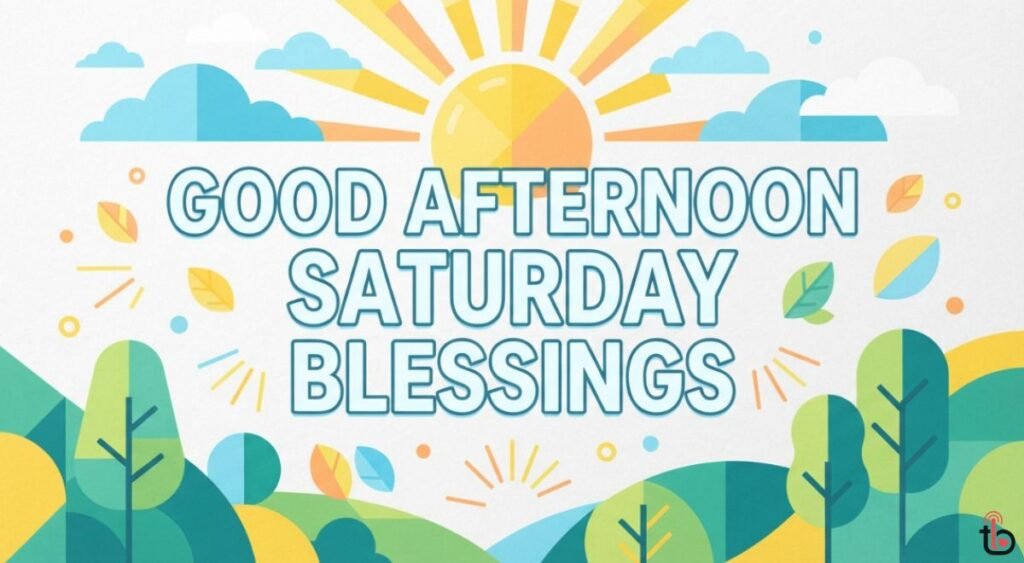 Good Afternoon Saturday Blessings