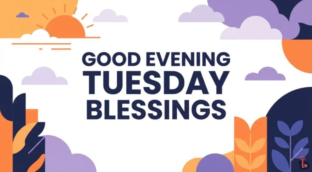 Good Evening Tuesday Blessings