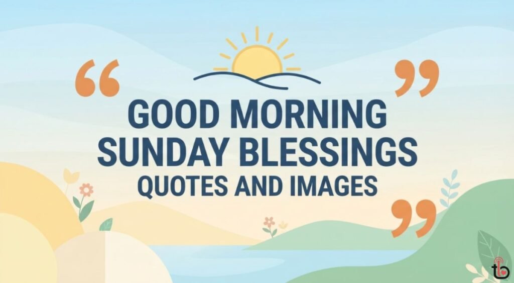 Good Morning Sunday Blessings Quotes and Images