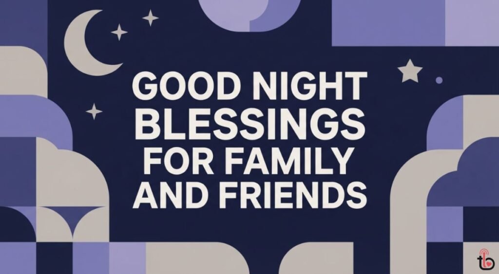 Good Night Blessings for Family and Friends
