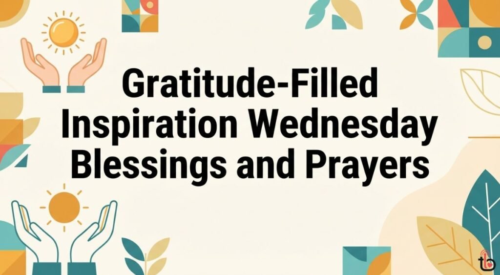 Gratitude-Filled Inspiration Wednesday Blessings and Prayers