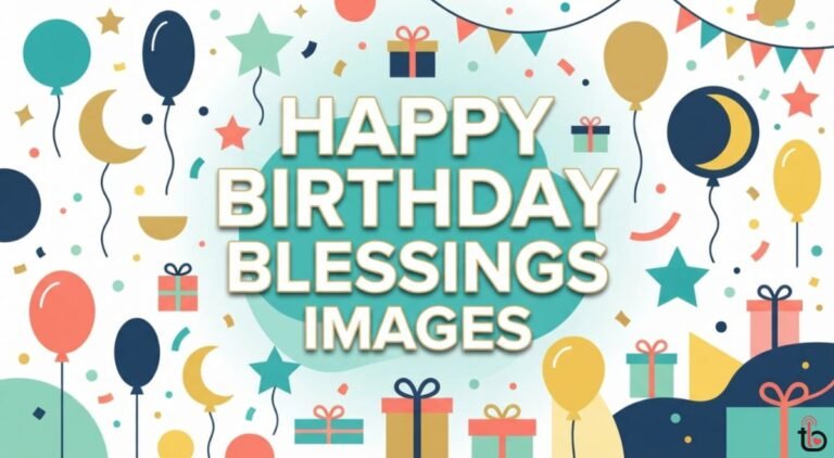 100+ Happy Birthday Blessings Images to Brighten Someone’s Special Day Happy Birthday Blessings Images