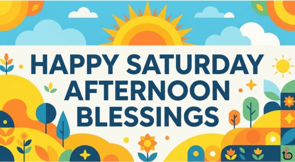 Happy Saturday Afternoon Blessings