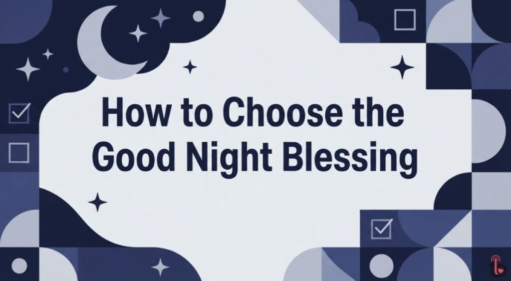 How to Choose the Right Good Night Blessing