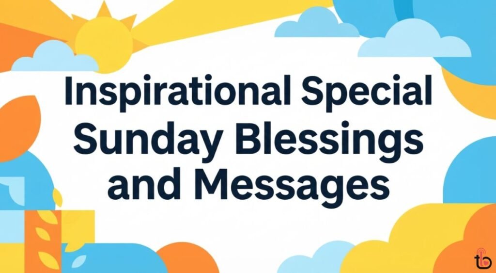 Inspirational Special Sunday Blessings and Messages
