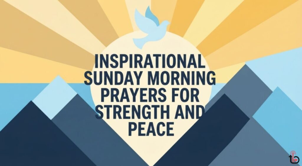 Inspirational Sunday Morning Prayers for Strength and Peace