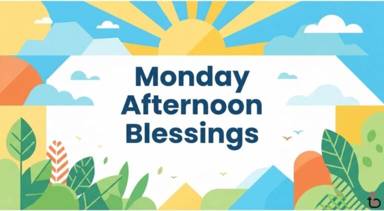 Monday Afternoon Blessings: 150+ Quotes, Prayers, Wishes & Messages to Refresh Your Day Monday Afternoon Blessings
