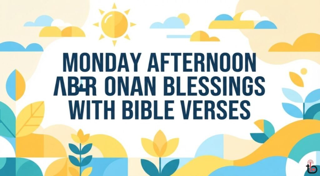 Monday Afternoon Blessings with Bible Verses