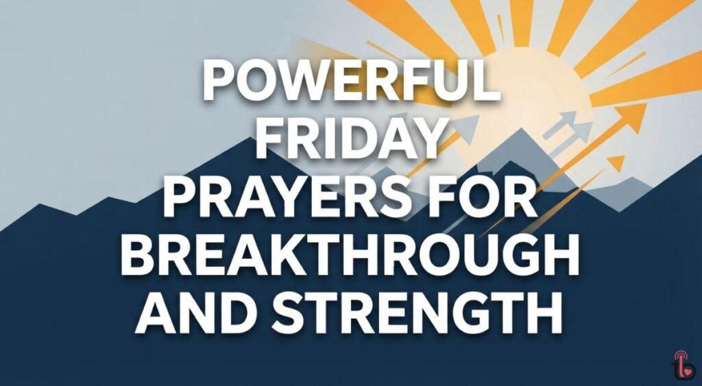 Powerful Friday Prayers for Breakthrough and Strength