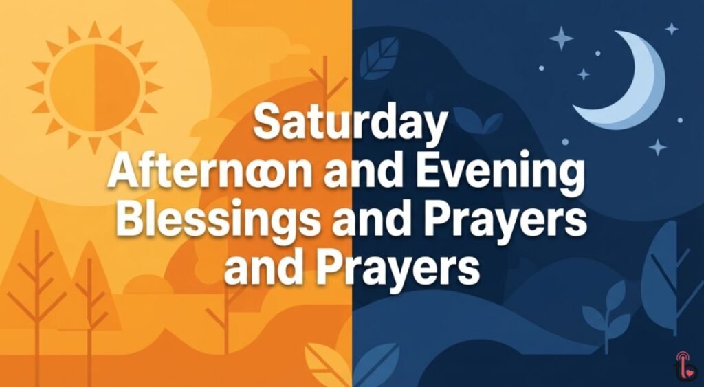Saturday Afternoon and Evening Blessings and Prayers