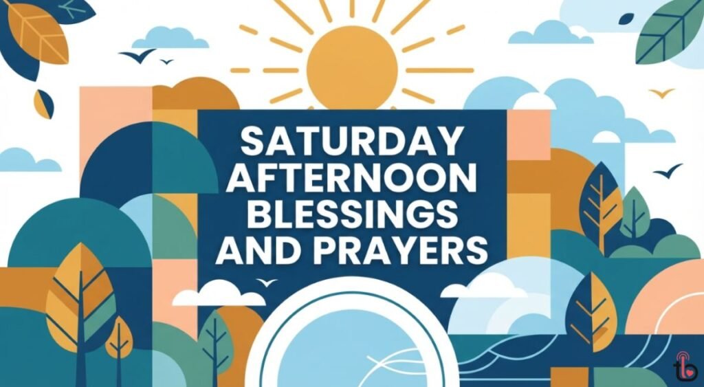 Saturday Afternoon Blessings and Prayers