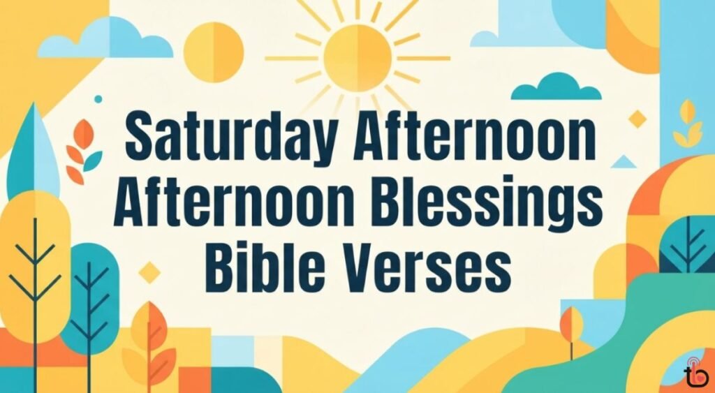Saturday Afternoon Blessings Bible Verses