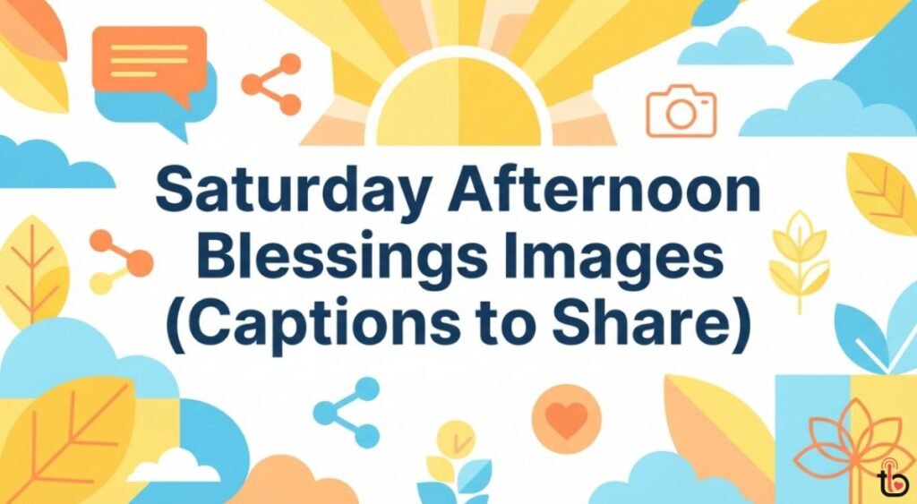 Saturday Afternoon Blessings Images (Captions to Share)