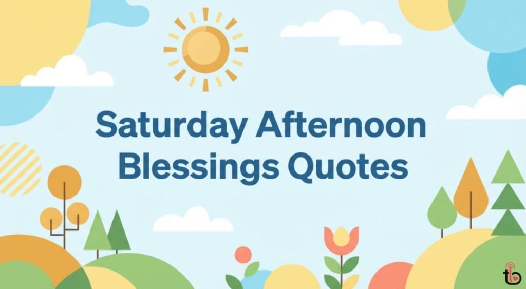 Saturday Afternoon Blessings Quotes