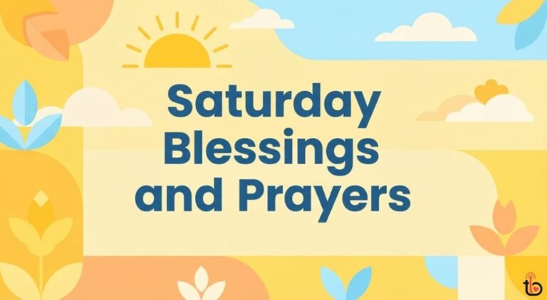 Saturday Blessings and Prayers: 150+ Beautiful Quotes, Wishes and Images for a Blessed Weekend Saturday Blessings and Prayers