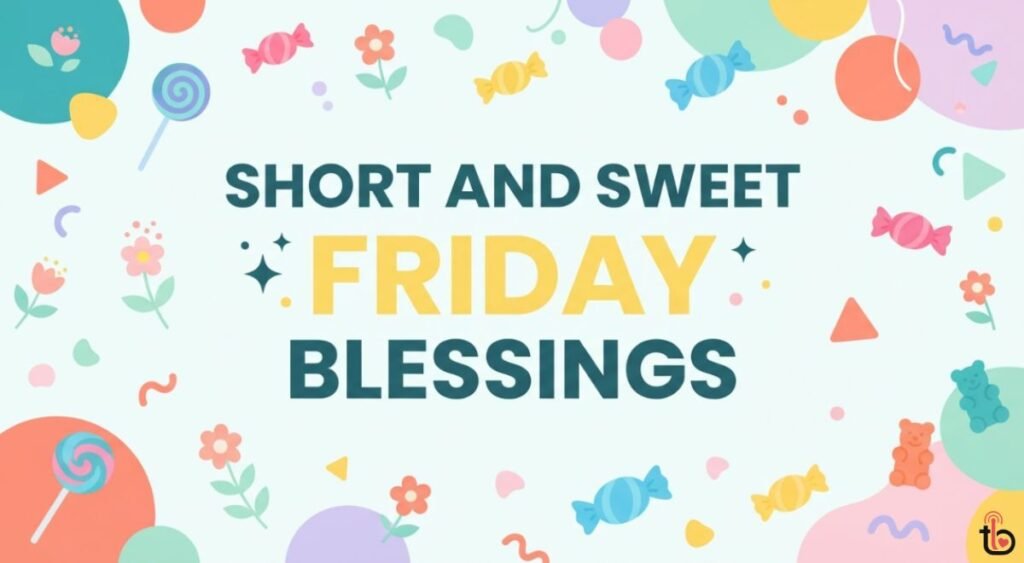 Short and Sweet Friday Blessings