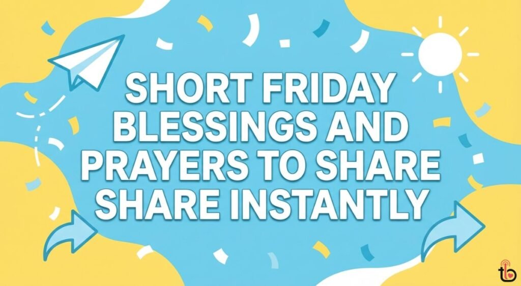 Short Friday Blessings and Prayers to Share Instantly