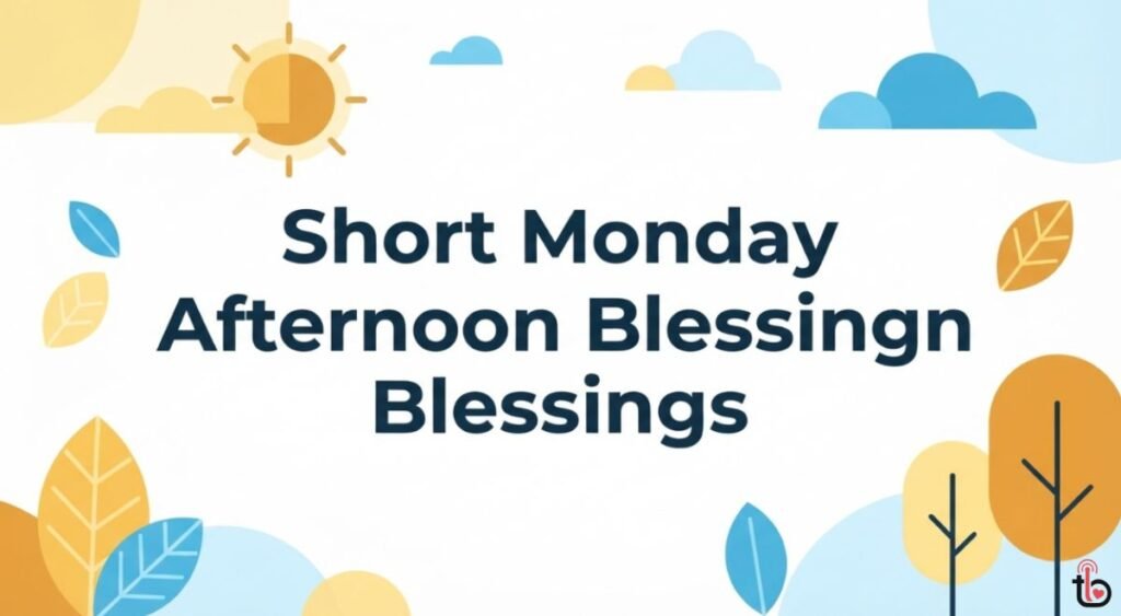 Short Monday Afternoon Blessings