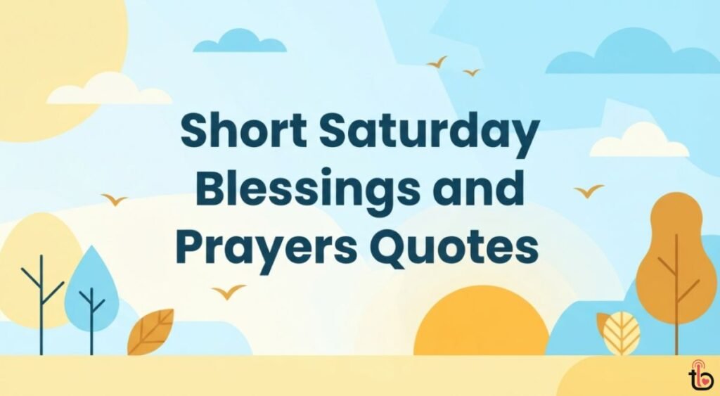 Short Saturday Blessings and Prayers Quotes