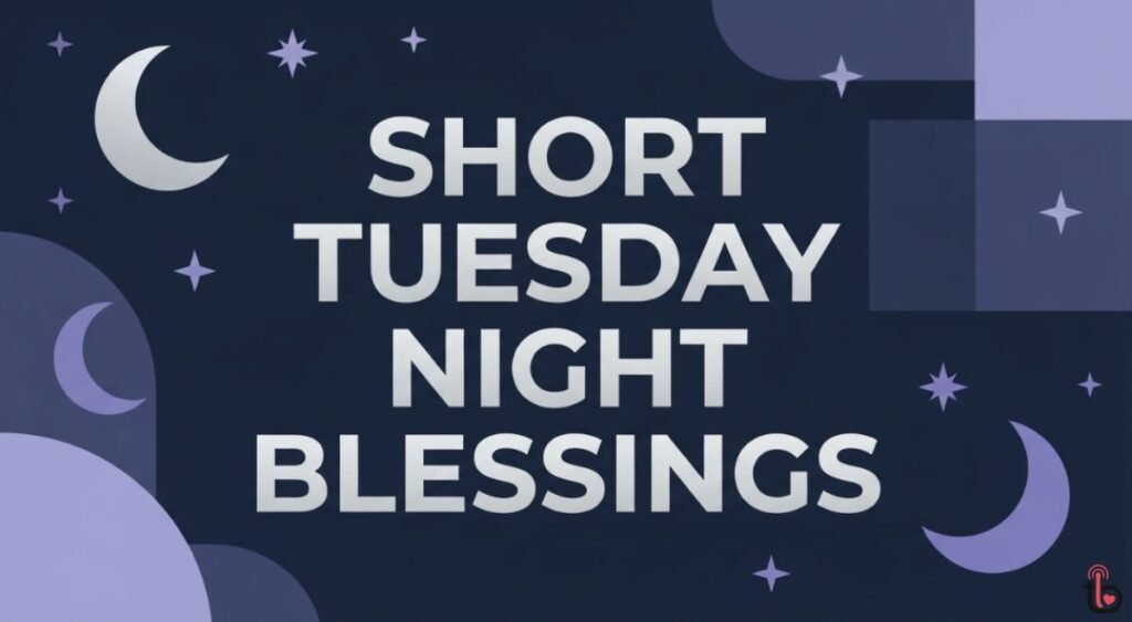 Short Tuesday Night Blessings