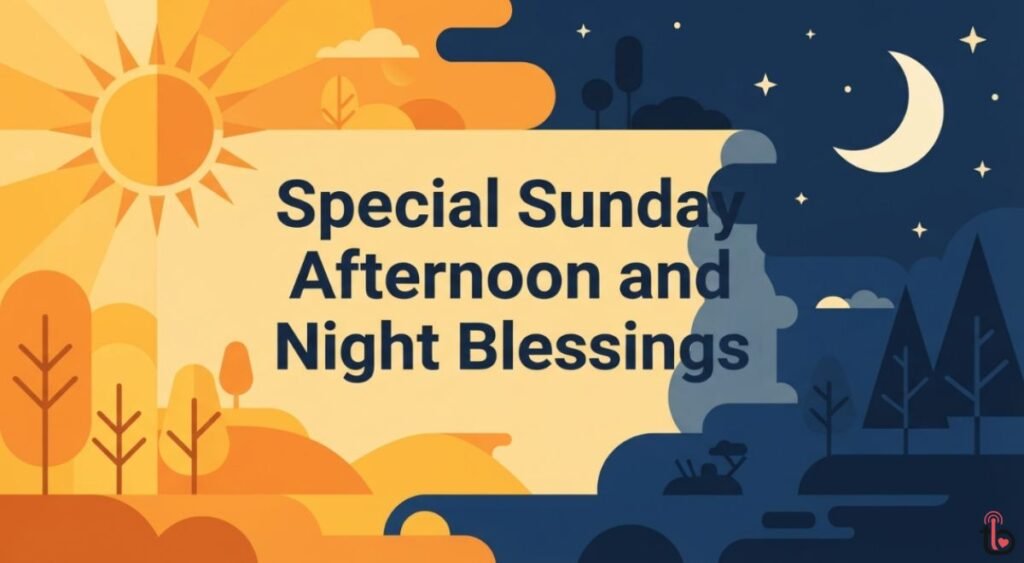 Special Sunday Afternoon and Night Blessings
