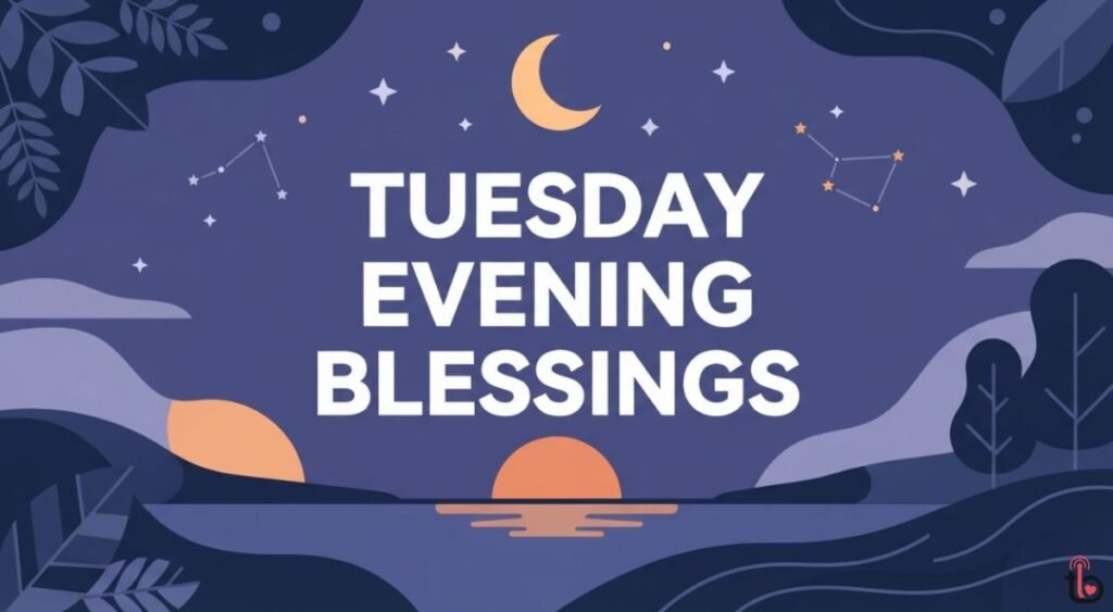 Tuesday Evening Blessings