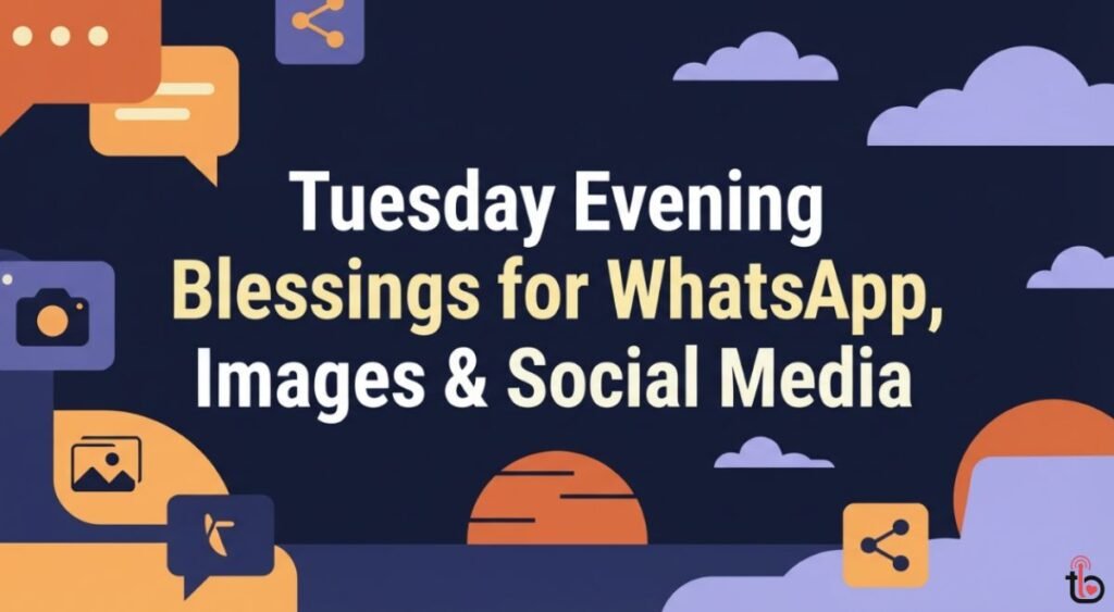 Tuesday Evening Blessings for WhatsApp, Images & Social Media