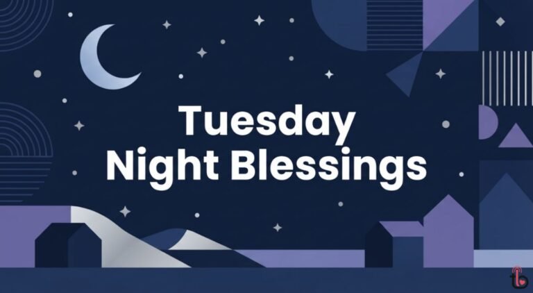 100+ Tuesday Night Blessings, Prayers, Quotes & Bible Verses for a Peaceful End to Your Day Tuesday Night Blessings