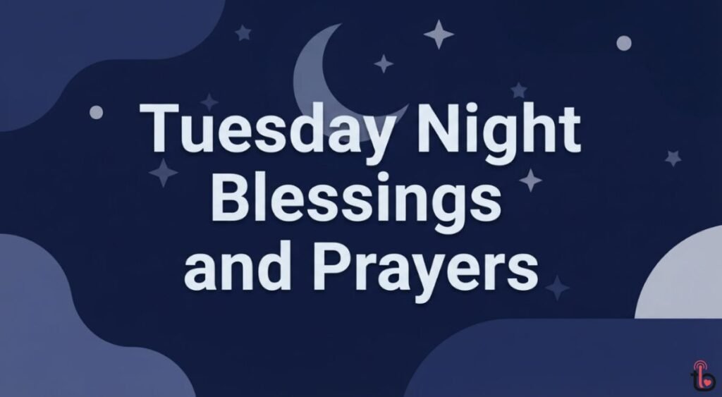 Tuesday Night Blessings and Prayers