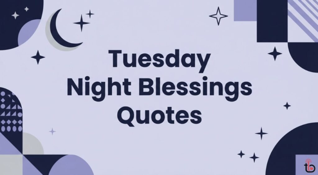 Tuesday Night Blessings Quotes