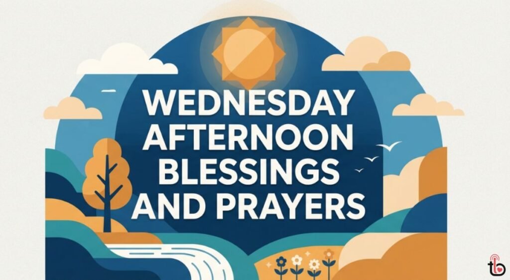 Wednesday Afternoon Blessings and Prayers