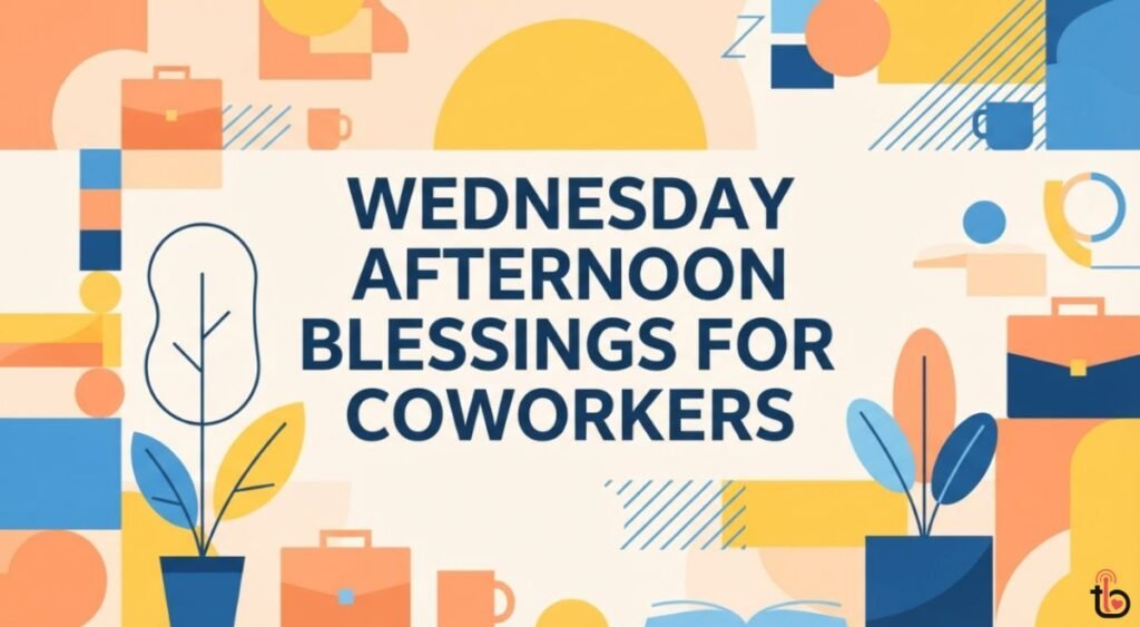 Wednesday Afternoon Blessings for Coworkers
